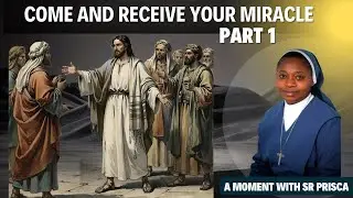 Come and receive your miracle | A moment with Sr Prisca