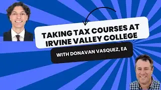Taking Tax Courses at Irvine Valley College (IVC) with Donavan Vasquez, EA