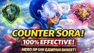 CARA COUNTER HERO SORA TERBARU 2025 🔥 ANTI MATI! COUNTER BUILD & HERO PALING EFEKTIF