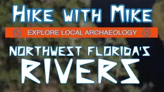 Explore Local Archaeology! Northwest Florida's Rivers (with FPAN drone ICARUS!)