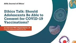 Should Adolescents Be Able to Consent for COVID-19 Vaccinations?