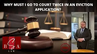 FAQ 64 - Why must I go to court twice in an eviction application?