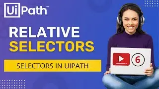 UiPath | Create Relative Selectors in UiPath | Anchor Base vs Relative Selectors | Example | RPA