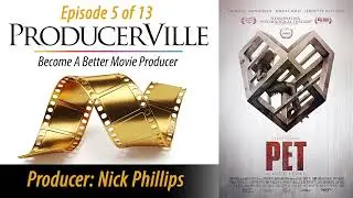 Producerville: PET (Nick Phillips / Episode 5 of 13) Movie Producer