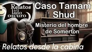 Caso Tamam Shud. El misterioso hombre de Somerton| Relato desde la cabina| Relatos del lado oscuro