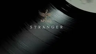 STRANGER | Original Lyrics by MSML