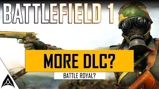 More DLC after Apocalypse? - Battlefield 1 Discussion