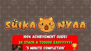 Suika Nyaa - 100% Achievement Guide! 3X Stack & TOOOO EASY! *5 Minute Completion*