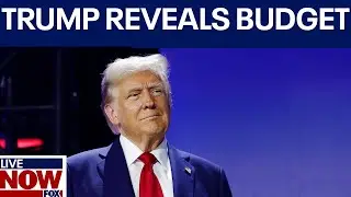 President Donald Trump reveals new budget  | LiveNOW from FOX