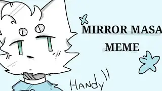 Mirror masa meme (for 1 year channel🥳) Handy