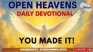 Open Heavens Devotional, Wednesday 31 December 2025