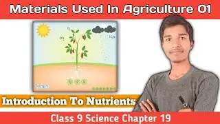 Introduction To Nutrients | Materials Used In Agriculture 01 | Class 9 Science Chapter 19 in Nepali