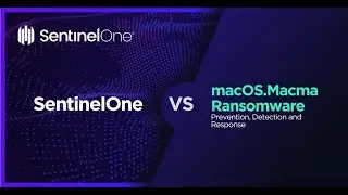 SentinelOne Vs. macOS.Macma &ndash; Kill and Quarantine