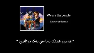 We are the people&ndash;Empire of the sun (kurdish subtitle)
