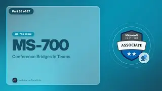 MS-700 Exam EP 60: Conference Bridges in Teams