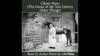 Clever Hans (The Horse of Mr. Von Osten) by Oskar Pfungst Part 1/2 | Full Audio Book