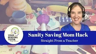 Sanity Saving Mom Hack Straight from a Teacher || Your Reading Tutor