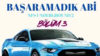 BAŞARAMADIK ABİ | NFS Underground 2 Nostalji | Bölüm 3