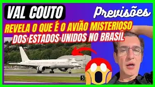 VAL COUTO LIVE PREVIS&Otilde;ES, REVELA O QUE &Eacute; O AVI&Atilde;O MISTERIOSO DOS ESTADOS UNIDOS NO BRASIL E +