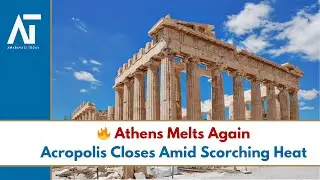Acropolis Shuts Again as Athens Scorches Under Relentless Heatwave | Amaravati Today World News LIVE