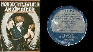 Honor Thy Father and Mother (1916) by Harry Jentes [Sung by Manuel Romain, 1917)