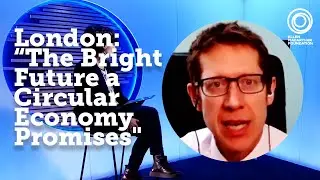 London: &ldquo;The Bright Future a Circular Economy Promises