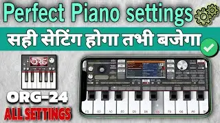 How to Play ORG24 🎹 | Mobile Piano Tutorial + Full Settings Guide 😱👍