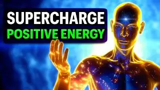 SUPERCHARGE your BODY MIND with POSITIVE ENERGY Healing Frequencies
