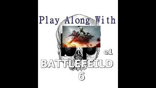 Play Along With B.P. : Battlefield 6 e1 raw