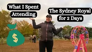 What I Spent Attending The Sydney Royal For 2 Days | Equestrian Financial Recap | Sydney Royal 2025