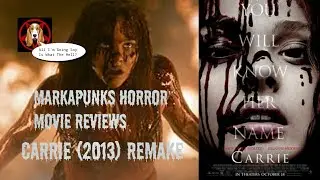 Markapunks Horror Movie Reviews - Carrie (2013) Remake