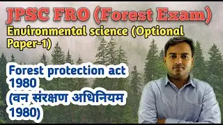 JPSC FRO Environmental Science Paper-1 | Forest Protection Act 1980