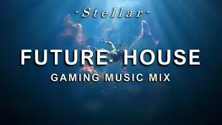 🎵 Best of Future House Mix 🎵 Gaming Music