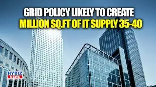 GRID Policy Likely To Drive Growth For Hyderabad Office Market || Hybiz tv