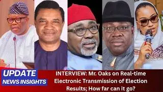 INTERVIEW: Mr. Oaks on Real-time Electronic Transmission of Election Results; How far can it go?