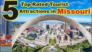 5 Top-Rated Attractions & Places to Visit in Missouri