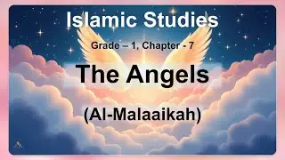 📘 Grade 1 Islamic Studies &ndash; Chapter 7: The Angels (Al-Malaaikah) | Islamic Lesson for Kids