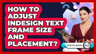 How To Adjust InDesign Text Frame Size And Placement?