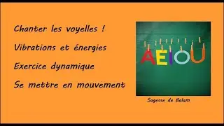 Chanter les Voyelles ! Remettre ses cellules en vibration !