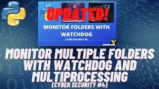 Monitor MULTIPLE folders with Python Watchdog and Multiprocessing | #116 (Cyber Security #4)