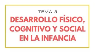 Desarrollo físico, cognitivo y social en la Infancia | Ciclo Vital | Psicología en podcast