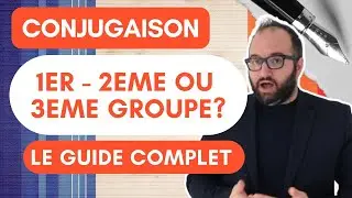 Guide complet de conjugaison les groupes de verbe