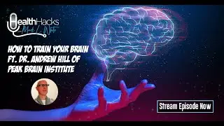 Brain Training with Dr. Andrew Hill of Peak Brain Institute
