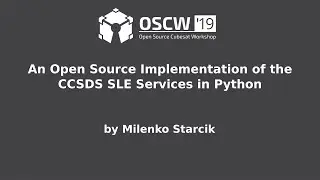 OSCW 2019 - An Open Source Implementation of the CCSDS SLE Services in Python