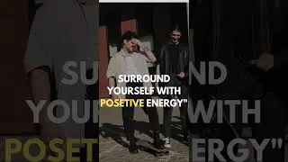 Life-Changing Advice: Surround Yourself with Positive Energy!