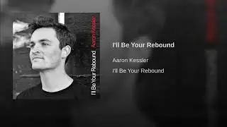 Aaron Kessler - I'll Be Your Rebound (Official Audio)
