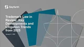 Trademark Law in Review: Key Developments and Litigation Trends from 2025 - January 21, 2026