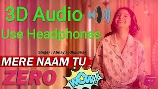 ZERO : Mere Naam Tu Song (3D Audio) । Shah Rukh Khan, Anushka Sharma, Katrina Kaif
