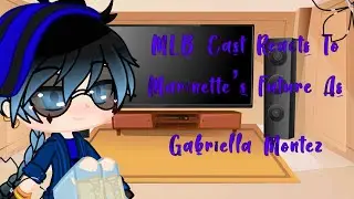 MLB Cast Reacts To Miranette’s Future As Gabriella Montez // Original // Løvély - Rxsïe Prïnceśś //