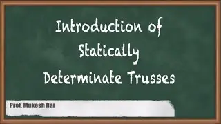 Introduction of Statically Determinate Trusses - Analysis of Trusses - GATE Structural Analysis